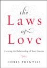 The Laws of Love : Creating the Relationship of Your Dreams - eBook