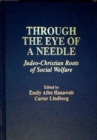 Through the Eye of a Needle : Judeo-Christian Roots of Social Welfare - Book