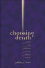 Choosing Death : Suicide and Calvinism in Early Modern Geneva - Book