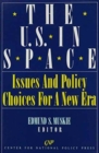 The U.S. in Space : Issues and Policy Choices for a New Era - Book
