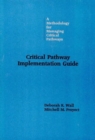 Critical Path Implementation Guide : A Methodology for Measuring Critical Pathways - Book