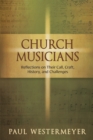 Church Musicians : Reflections On Their Call, Craft, History, And Challenges - eBook