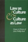 Law as Culture and Culture as Law : Essays in Honor of John Phillip Reid - Book