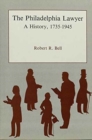 The Philadelphia Lawyer : A History, 1735-1945 - Book
