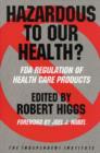 Hazardous to Our Health? : FDA Regulation of Health Care Products - Book