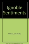 Ignoble Sentiments - Book