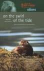 Wild Lives Otters : On the Swirl of the Tide - Book