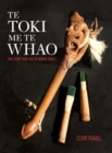 Te Toki Me Te Whao: the Story of Maori Carving Tools - Book
