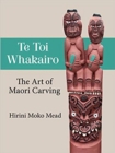 Te Toi Whakairo: the Art of Maori Carving - Book