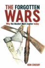 The Forgotten Wars : Why the Musket Wars Matter Today - Book