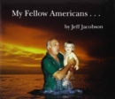 My Fellow Americans : Photographs by Jeff Jacobson - Book