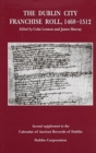 The Dublin City Franchise Roll, 1468-1512 : Second Supplement to the Calendar of Ancient Records of Dublin - Book