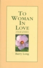 To Woman in Love : A Book of Letters - Book