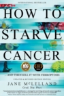 How to Starve Cancer : ...and Then Kill It with Ferroptosis - Book