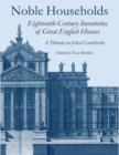 Noble Households : Eighteenth Century Inventories of Great English Houses - a Tribute to John Cornforth - Book