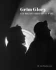 Grim Glory. : Lee Miller's Britain at War - Book