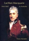 Lachlan Macquarie : From Mull to Australia - Book