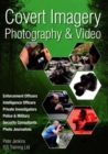 Covert Imagery & Photography : The Investigators and Enforcement Officers Guide to Covert Digital Photography - Book