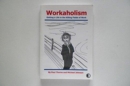 Workaholism : Getting a Life in the Killing Fields of Work - Book