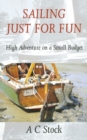 Sailing Just for Fun: High Adventure on a Small Budget - Book