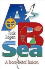 A B Sea : A Loose-Footed Lexicon - Book