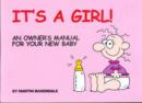 It's a Girl! : An Owner's Manual for Your New Baby - Book