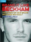Brand it Like Beckham : The Story of How Brand Beckham Was Built - Book