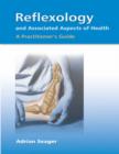 Reflexology and Associated Aspects of Health : A Practitioner's Guide - Book