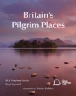 Britain's Pilgrim Places : The First Complete Guide to Every Spiritual Treasure - Book