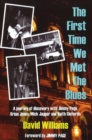 First Time We Met the Blues : A Journey of Discovery with Jimmy Page, Brian Jones, Mick Jagger & Keith Richards - Book