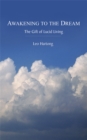 Awakening to the Dream : The Gift of Lucid Living - Book