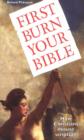 First Burn Your Bible : How Christians Misuse Scripture - Book