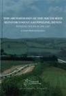The Archaeology of the South-West Reinforcement Gas Pipeline, Devon - Book