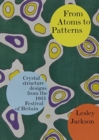 From Atoms to Patterns : Crystal Structure Designs from the 1951 Festival of Britain - Book