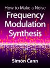 How to Make a Noise: Frequency Modulation Synthesis - eBook