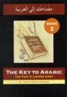 The Key to Arabic : Fast Track to Learning Arabic Bk. 2 - Book