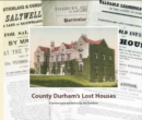 County Durham's Lost Houses : A Picture Postcard History - Book