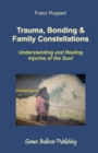Trauma, Bonding & Family Constellations - Book