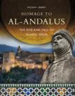 Homage to al-Andalus : The Rise and Fall of Islamic Spain - eBook