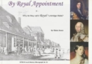 By Royal Appointment : Why Do They Call it Royal Tunbridge Wells? - Book