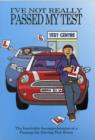 I've Not Really Passed My Driving Test - Book