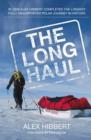 The Long Haul : The Longest Fully Unsupported Polar Journey - Book
