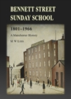 Bennett Street Sunday School 1801-1966 : A Manchester History - Book