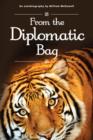 From the Diplomatic Bag : An Autobiography by William McDowell - Book