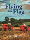 Flying the Flag : My Career with Nuffield, Leyland and Marshall Tractors - Book