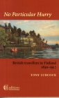 No Particular Hurry : British Travellers in Finland 1830-1917 - Book