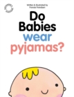 Do Babies wear Pyjamas? - Book
