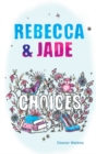 Rebecca & Jade : Choices - Book