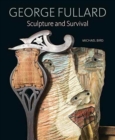 George Fullard : Sculpture and Survival - Book