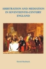 Arbitration and Mediation in Seventeenth-Century England - Book